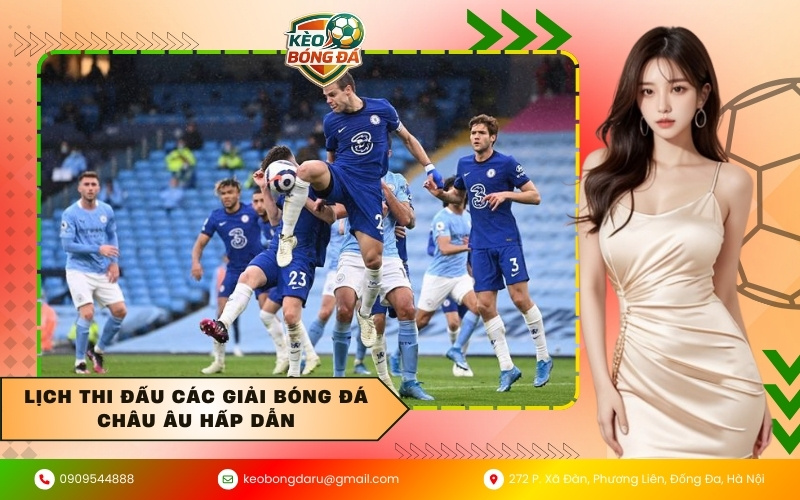 Lịch thi đấu các giải bóng đá châu Âu hấp dẫn