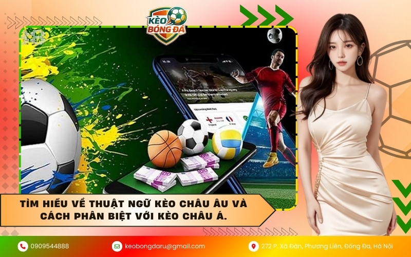 Tìm hiểu về thuật ngữ kèo Châu Âu và cách phân biệt với kèo Châu Á.