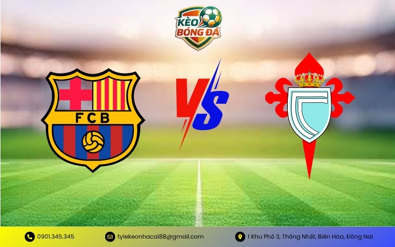 Soi Kèo Barcelona vs Celta de Vigo
